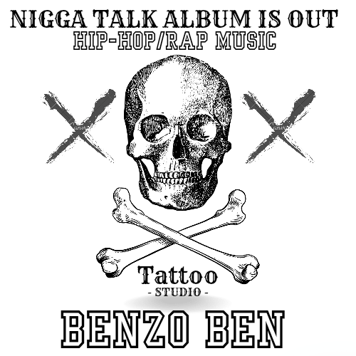 BENZO BEN RELEASES HIS FIRST ALBUM CALLED "NIGGA TALK".